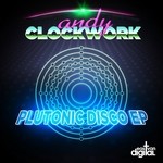 cover: Andy Clockwork - Plutonic Disco EP