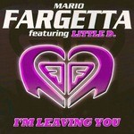 cover: Fargetta, Mario|Little D - I'm Leaving You