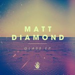 cover: Matt Diamond - Glass EP