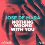 cover: Jose De Mara - Nothing Wrong With You