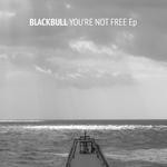 cover: Blackbull|Excobar - You're Not Free EP