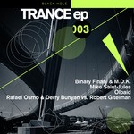 cover: Binary Finary|Derry Bunyan|Dk|Mike Saint Jules|Olbaid|Rafael Osmo|Robert Gitelman - Trance EP 003