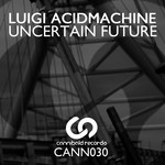 cover: Luigi Acidmachine - Uncertain Future EP