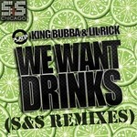 cover: King Bubba|Lil Rick - We Want Drinks (S&S remixes)