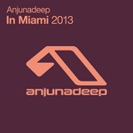 cover: Various - Anjunadeep In Miami 2013