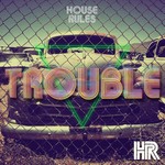 cover: House Rules - Trouble