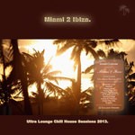 cover: Various - Miami 2 Ibiza: Ultra Lounge Chill House Sessions 2013