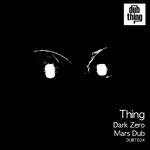 cover: Thing - Dark Zero / Mars Dub