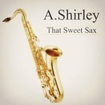 cover: A Shirley - That Sweet Sax