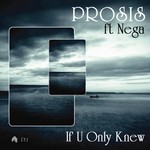 cover: Prosis - If U Only Knew Remixes (Part 1)