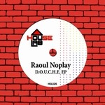 cover: Raoul Noplay - DOUCHE EP