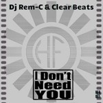 cover: Clear Beats|Dj Rem C - I Dont Need You