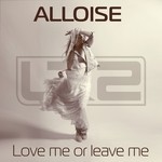 cover: Alloise - Love Me Or Leave Me