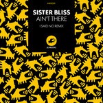 cover: Sister Bliss - Ain't There (remixes)