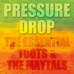 cover: Toots And The Maytals - Pressure Drop: The Essential Toots and the Maytals