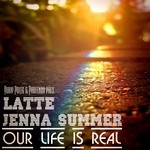 cover: Jenna Summer|Latte - Our Life Is Real