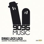 cover: Dimas Loco Loco - Down The Square Friends