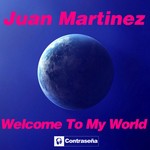 cover: Juan Martinez - Welcome To My World