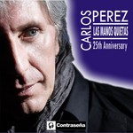 cover: Carlos Perez - Las Manos Quietas (25th Aniversario)