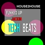 cover: House 2 House - Funked Up Jackin Tech Beats