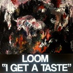 cover: Loom - I Get A Taste