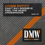 cover: Living Entity - Cant Say Goodbye/Feel The Music/Crossroads