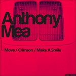 cover: Anthony Mea - Move/Crimson/Make A Smile