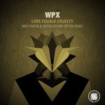 cover: Wpx - Love Equals Cruelty