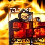 cover: Teleport - Black Whiskey