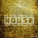 cover: Various - In The Name Of House Vol 16 (Deep House Collection)