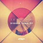 cover: J&m Brothers - Bigger Funk EP