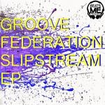 cover: Groove Federation - Slipstream EP