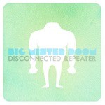 cover: Big Mister Doom - Disconnected Repeater