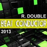 cover: R Double - Beat Conductor 2013