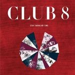 cover: Club 8 - Stop Taking My Time