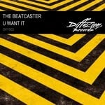 cover: The Beatcaster - U Want It