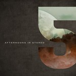 cover: Afternoons In Stereo - 5