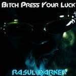 cover: Rasul Darker - Bitch Press Your Luck