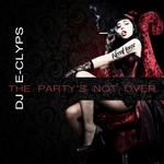 cover: Dj E Clyps - The Party's Not Over