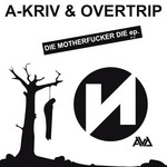 cover: A Kriv|Overtrip - Die Motherfucker Die