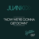 cover: Juan Kidd - Now We're Gonna Get Down