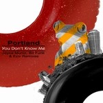 cover: Portland - You Don't Know Me (remixes)