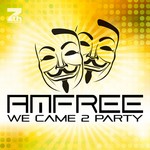 cover: Amfree - We Came 2 Party