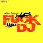 cover: Adria Ortega - Fuck The DJ (remixes)