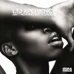 cover: Ltj Xperience - Ain't Nothing But A Groove