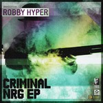 cover: Robby Hyper - Criminal Nrg EP