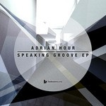 cover: Adrian Hour - Speaking Groove EP