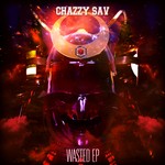 cover: Chazzy Sav - Wasted