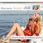 cover: Neville, Dave|Jean Mare|Various - Ibiza Meets Beauty Chill 4 (Balearic Lounge Chill House Grooves) (unmixed tracks)