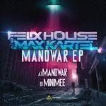 cover: Felix House|Max Kartel - Manowar EP